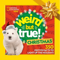 Weird But True! Christmas: Expanded Edition: 350 Festive Facts to Light Up the Holidays