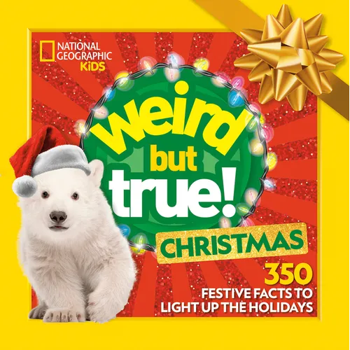 Weird But True! Christmas: Expanded Edition: 350 Festive Facts to Light Up the Holidays