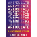 Articulate: A Deaf Memoir of Voice