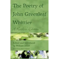 The Poetry of John Greenleaf Whittier: A Reader's Edition