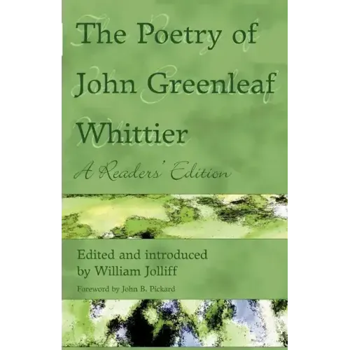 The Poetry of John Greenleaf Whittier: A Reader's Edition