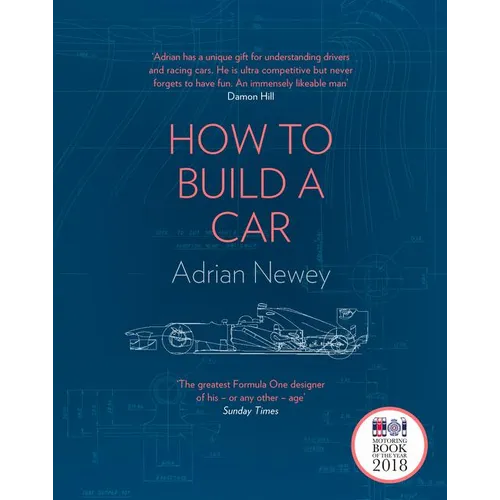 How to Build a Car: The Autobiography of the World's Greatest Formula 1 Designer