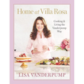 Home at Villa Rosa: Cooking and Living the Vanderpump Way