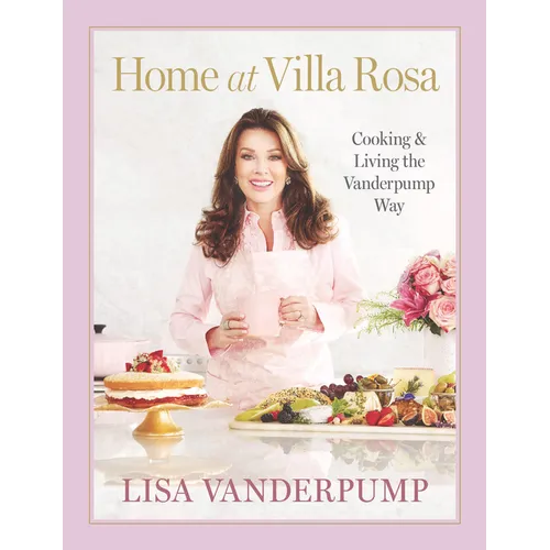 Home at Villa Rosa: Cooking and Living the Vanderpump Way