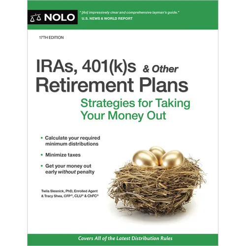 Iras, 401(k)S & Other Retirement Plans: Strategies for Taking Your Money Out