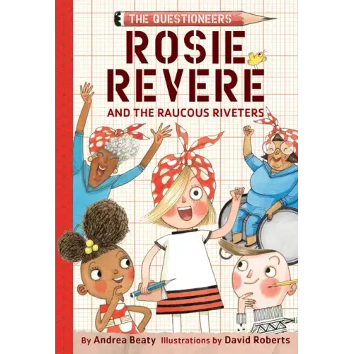 Rosie Revere and the Raucous Riveters