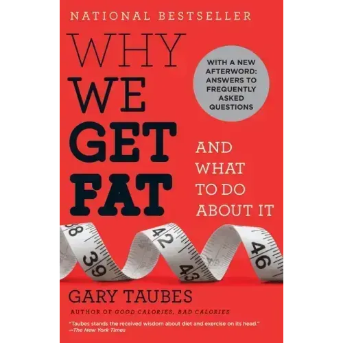 Why We Get Fat: And What to Do about It