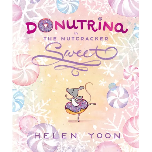 Donutrina in the Nutcracker Sweet: (A Christmas Picture Book about Ballet, Dancing, Confidence, and Being Yourself for Kids Ages 4-8)