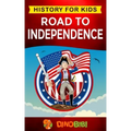 Road to Independence: History for kids: American Revolution: a captivating guide to the American revolutionary War and the United States of