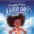 I'm Going to Have a Good Day!: Daily Affirmations with Scarlett