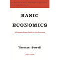 Basic Economics: A Common Sense Guide to the Economy