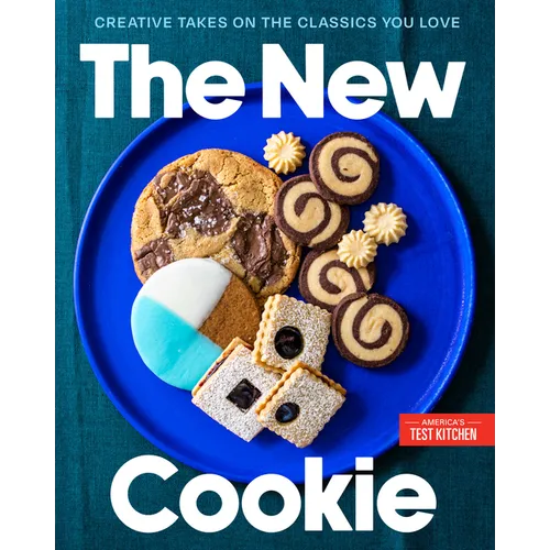 The New Cookie: Creative Takes on the Classics You Love