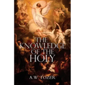 The Knowledge of the Holy by A.W. Tozer