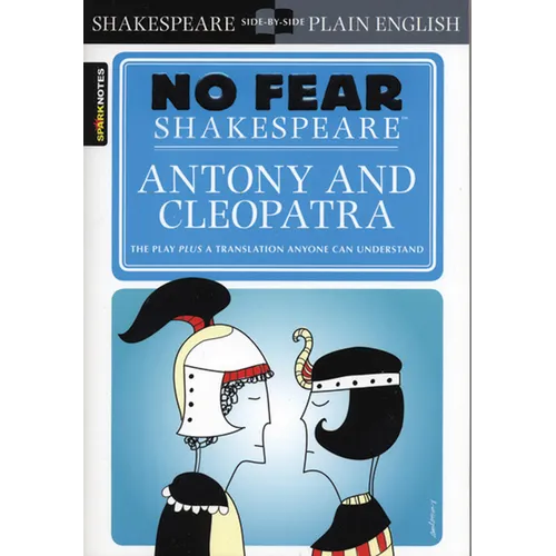 Antony & Cleopatra: No Fear Shakespeare Side-By-Side Plain English