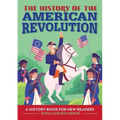 The History of the American Revolution: A History Book for New Readers