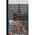 The Origin and Early History of the Russia or Muscovy Company