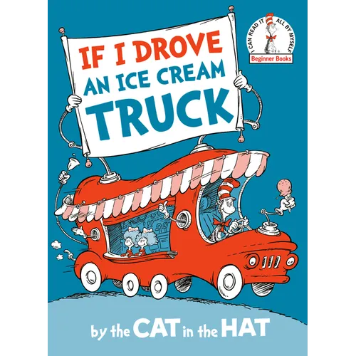 If I Drove an Ice Cream Truck--By the Cat in the Hat