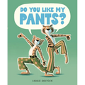 Do You Like My Pants?