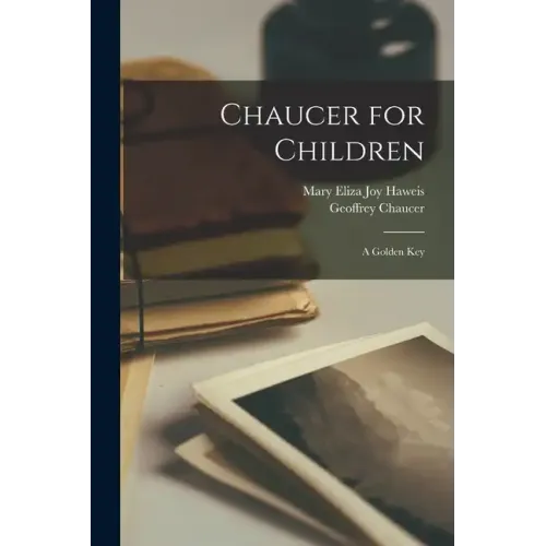 Chaucer for Children; a Golden Key