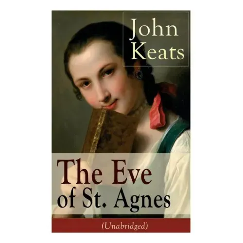 John Keats: The Eve of St. Agnes (Unabridged)
