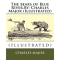 The bears of Blue River.By: Charles Major (Illustrated)
