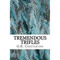 Tremendous Trifles: (G.K. Chesterton Classics Collection)
