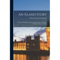 An Island Story: A History Of England For Boys And Girls, By H. E. Marshall, With Pictures By A. S. Forrest