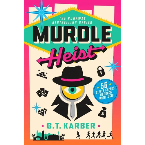 Murdle Heist: 56 Clever Capers to Crack with Logic