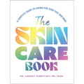 The Skincare Book: A Complete Guide to Caring for Your Face and Body