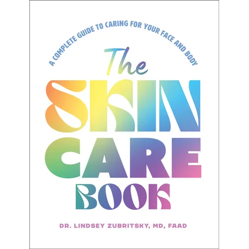 The Skincare Book: A Complete Guide to Caring for Your Face and Body