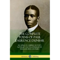 The Complete Poems of Paul Laurence Dunbar: An African American Poet, Novelist and Playwright in the Late 19th Century