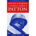 The Wit & Wisdom of General George S. Patton