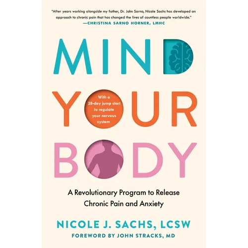 Mind Your Body: A Revolutionary Program to Release Chronic Pain and Anxiety