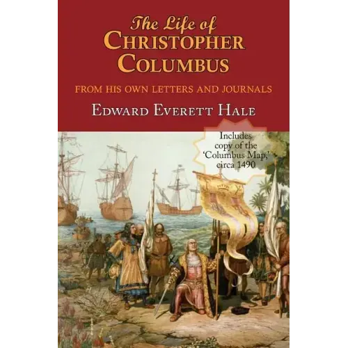 The Life of Christopher Columbus. with Appendices and the Colombus Map, Drawn Circa 1490 in the Workshop of Bartolomeo and Christopher Columbus in Lis