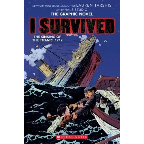 I Survived the Sinking of the Titanic, 1912: A Graphic Novel (I Survived Graphic Novel #1): Volume 1