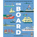 On Board: The Epic History of Ships, Sailors, and the Voyages They Made
