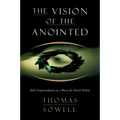The Vision of the Annointed: Self-Congratulation as a Basis for Social Policy