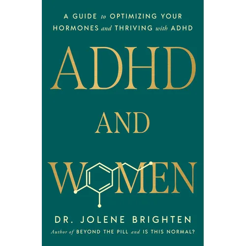 ADHD and Women: A Guide to Optimizing Your Hormones and Thriving with ADHD