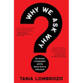 Why We Ask Why: The Science of Explanation and the Human Drive to Understand