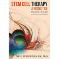 Stem Cell Therapy: A Rising Tide: How Stem Cells Are Disrupting Medicine and Transforming Lives