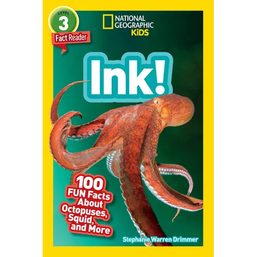 Ink! (National Geographic Geographic Kids Readers, Level 3/Fact Reader): 100 Fun Facts about Octopuses, Squid, and More