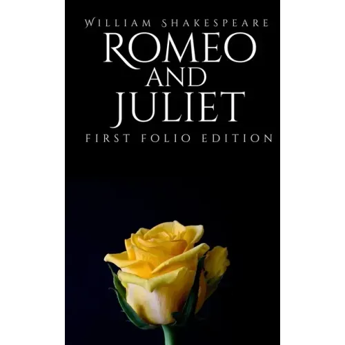 Romeo and Juliet: First Folio Edition