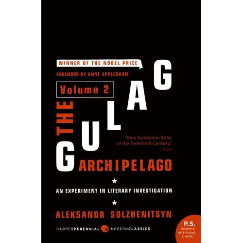 The Gulag Archipelago [Volume 2]: An Experiment in Literary Investigation