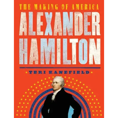 Alexander Hamilton: The Making of America