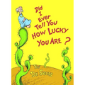 Did I Ever Tell You How Lucky You Are?