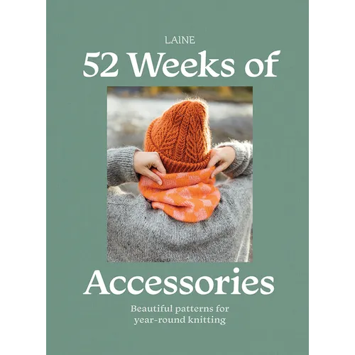 52 Weeks of Accessories: Beautiful Patterns for Year-Round Knitting