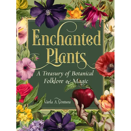 Enchanted Plants: A Treasury of Botanical Folklore and Magic