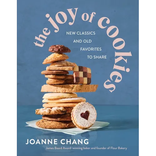The Joy of Cookies: New Classics and Old Favorites to Share