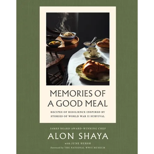 Memories of a Good Meal: Recipes of Resilience Inspired by Stories of World War II Survival
