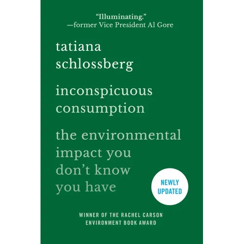 Inconspicuous Consumption: The Environmental Impact You Don't Know You Have